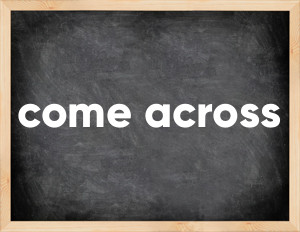 3 forms of the verb come across