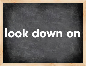 3 forms of the verb look down on